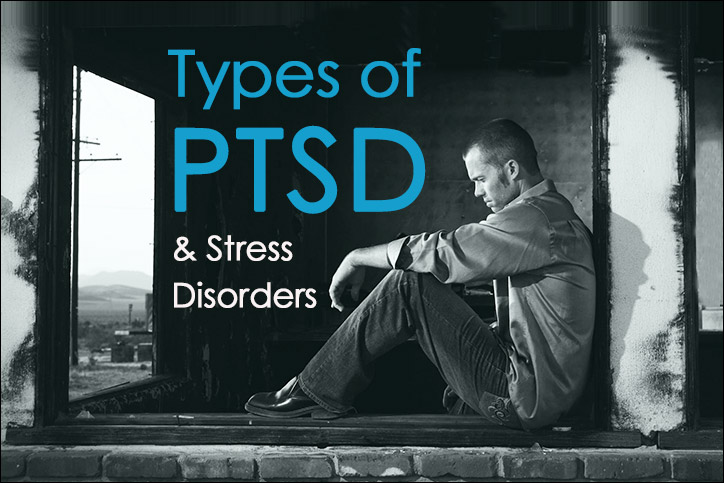 5 Types of PTSD and Stress Disorders