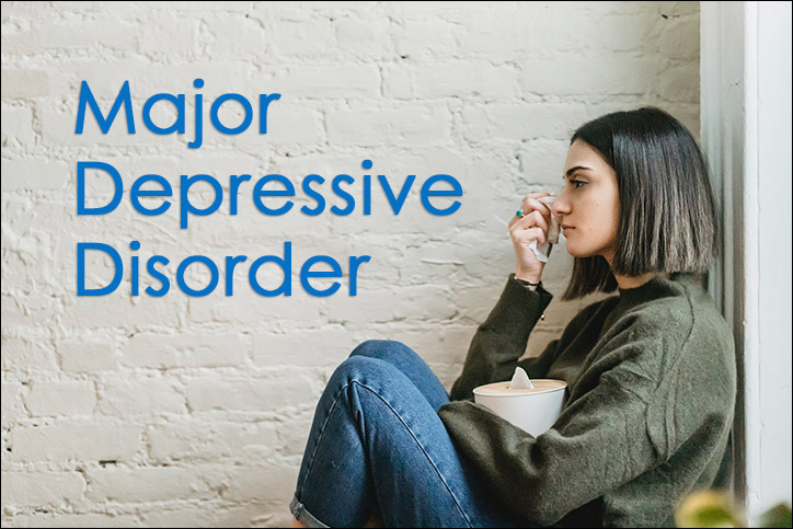 Major Depressive Disorder Symptoms, Causes, Treatments