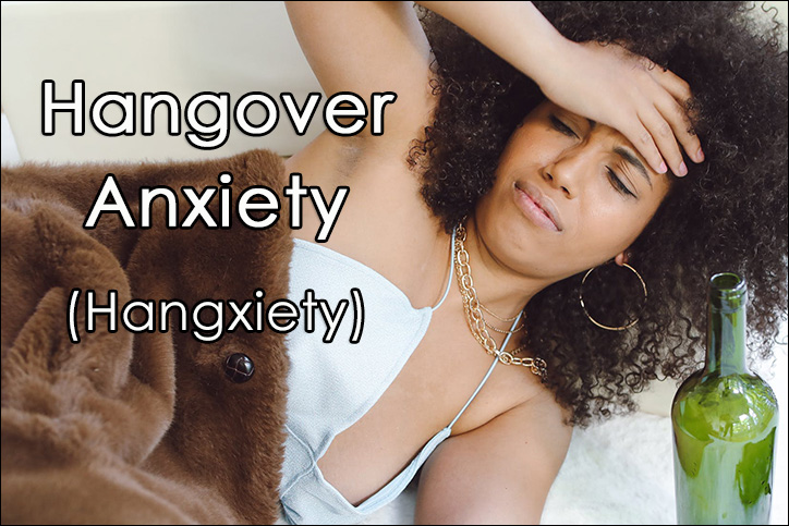 Hangover Anxiety After Drinking – aka Hangxiety