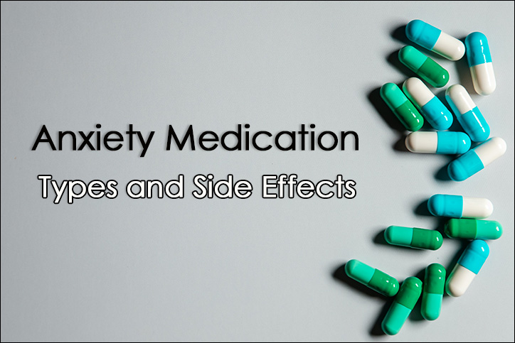 Anxiety Medication Types and Side Effects
