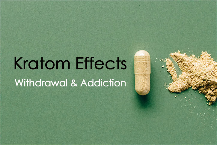 Kratom Effects, Withdrawal and Addiction