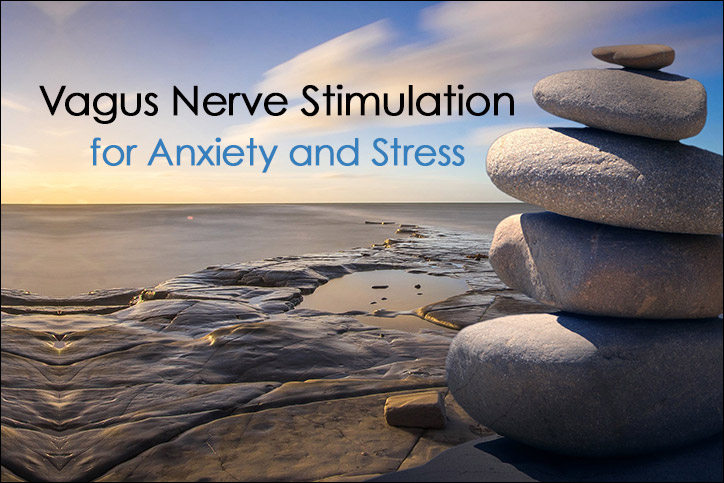 Vagus Nerve Stimulation for Anxiety and Stress