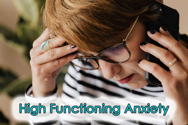 High Functioning Anxiety Symptoms, Causes and Treatment