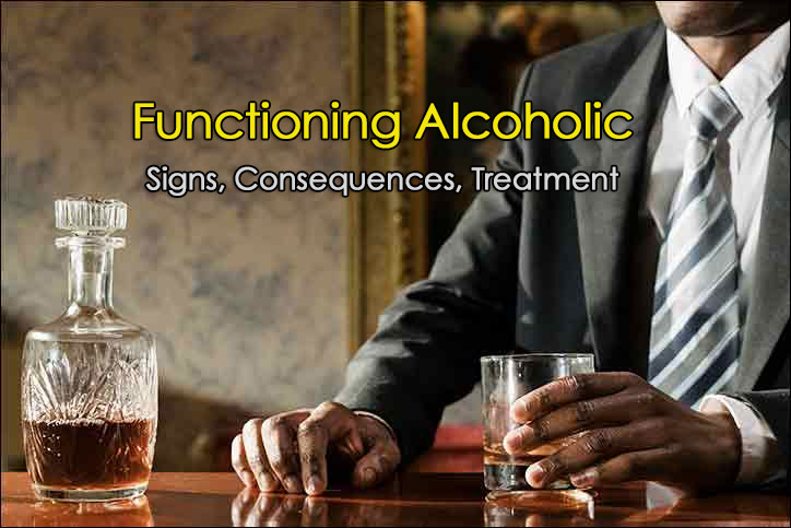 Functioning Alcoholic Signs, Consequences and Treatment