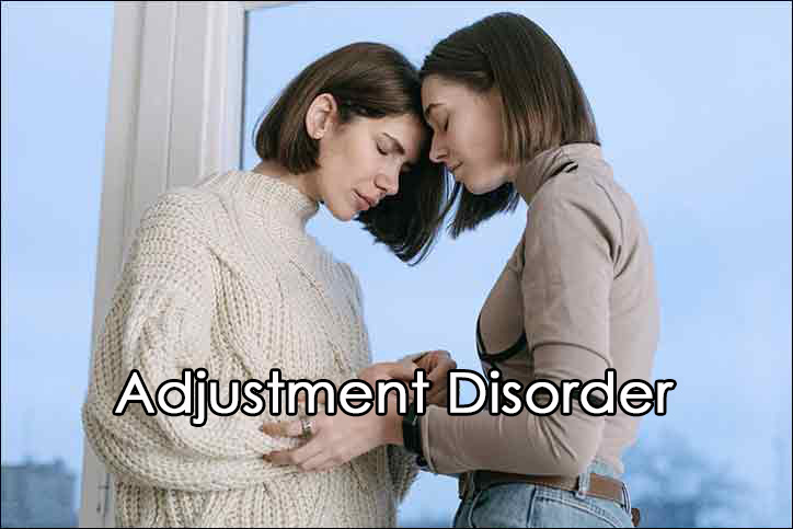 Adjustment Disorder Symptoms, Causes and Treatment