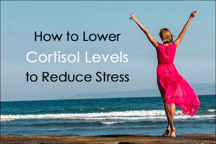 How to Lower Cortisol Levels to Reduce Stress