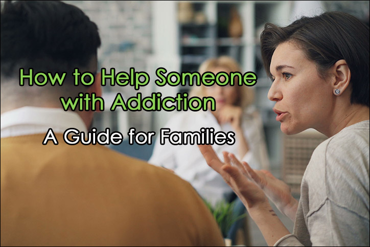 How to Help Someone with Addiction – A Guide for Families